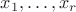 $x_1,\dots,x_r$