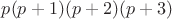 $p(p+1)(p+2)(p+3)$ $p(p+1)(p+2)(p+3)$