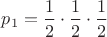 $p_1=\dfrac{1}{2}\cdot \dfrac{1}{2}\cdot \dfrac{1}{2}$