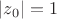 $|z_0|=1$