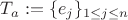 $T_a:= \{  e_j \} _{1\leq j \leq n}$