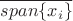 $\overline{span\{x_i\}}$
