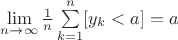 $\lim\limits_{n\to\infty}\frac{1}{n}\sum\limits_{k=1}^n[y_k<a]=a$