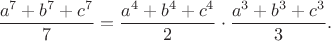 $$
\dfrac{a^7+b^7+c^7}{7}=\dfrac{a^4+b^4+c^4}{2}\cdot \dfrac{a^3+b^3+c^3}{3}.
$$