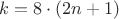 $k=8\cdot(2n+1)$