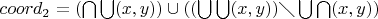 $coord_2 = (\bigcap \bigcup (x,y)) \cup ((\bigcup \bigcup (x,y)) \diagdown \bigcup \bigcap (x,y))$