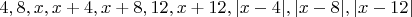 $4, 8, x, x+4, x+8, 12, x+12, |x-4|, |x-8|, |x-12|$