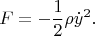 $$F=-\frac{1}{2}\rho\dot y^2.$$