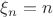 $\xi_n=n$