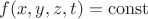$f(x,y,z,t)=\operatorname{const} $