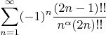 $$   \sum_{n=1}^{\infty} (-1)^n \frac{(2n-1)!!}{n^{\alpha}(2n)!!}$$