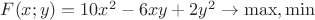 $F(x;y)=10x^2-6xy+2y^2\to \max,\min$