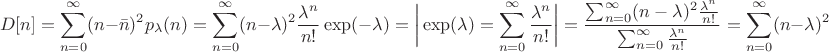 $$D[n]=\sum^{\infty}_{n=0} (n-\bar{n})^2p_{\lambda}(n)=\sum^{\infty}_{n=0} (n-\lambda)^2 \frac{\lambda^n}{n!}\exp(-\lambda)=\bigg|\exp(\lambda)=\sum^{\infty}_{n=0}\frac{\lambda^n}{n!}\bigg|=\frac{\sum^{\infty}_{n=0} (n-\lambda)^2 \frac{\lambda^n}{n!}}{\sum^{\infty}_{n=0} \frac{\lambda^n}{n!}}=\sum^{\infty}_{n=0}(n-\lambda)^2  $$