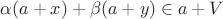 $\alpha(a+x)+\beta(a+y)\in a+V$ $\alpha(a+x)+\beta(a+y)\in a+V$