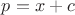 $p=x+c$