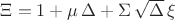 $\Xi = 1 + \mu \, \Delta + \Sigma\,\sqrt{\Delta} \,\xi$