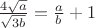 $\frac{4\sqrt{a}}{\sqrt{3b}}=\frac{a}{b}+1$