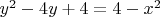 $y^2 - 4y+ 4 = 4 - x^2$