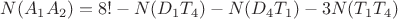 $N(A_1A_2)=8!-N(D_1T_4)-N(D_4T_1)-3N(T_1T_4)$