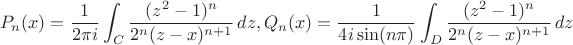 $$P_n(x)=\frac{1}{2\pi i}\int_C \frac{(z^2-1)^n}{2^n(z-x)^{n+1}}\,dz, Q_n(x)=\frac{1}{4i\sin(n\pi) }\int_D \frac{(z^2-1)^n}{2^n(z-x)^{n+1}}\,dz$$ $$P_n(x)=\frac{1}{2\pi i}\int_C \frac{(z^2-1)^n}{2^n(z-x)^{n+1}}\,dz, Q_n(x)=\frac{1}{4i\sin(n\pi) }\int_D \frac{(z^2-1)^n}{2^n(z-x)^{n+1}}\,dz$$