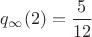 $q_{\infty}(2)=\dfrac{5}{12}$