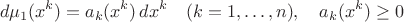 $$ d\mu_1(x^k) = a_k(x^k) \, dx^k \quad (k=1, \dots,n) , \quad a_k(x^k) \ge 0$$
