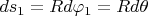 $ds_1=Rd\varphi_1=Rd\theta$