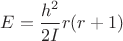 $E=\dfrac{h^2}{2I}r(r+1)$