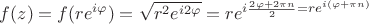 $f(z)=f(re^{i\varphi})=\sqrt{r^2e^{i 2\varphi}}=re^{i \frac{2\varphi+2\pi n}{2}=re^{i(\varphi+\pi n)}$