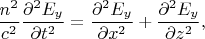 $$
\frac{n^2}{c^2}\frac{\partial^2 E_y}{\partial t^2}=
\frac{\partial^2 E_y}{\partial x^2}+
\frac{\partial^2 E_y}{\partial z^2},
$$