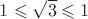 $1\leqslant\sqrt3\leqslant1$