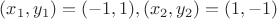 $(x_1,y_1)=(-1,1), (x_2,y_2)=(1,-1)$
