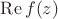 $\operatorname{Re} f(z)$