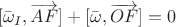 $$
[\bar{\omega}_I, \overrightarrow{A F}]+[\bar{\omega}, \overrightarrow{O F}]=0
$$