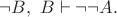 $\neg B, \ B\vdash\neg\neg A.$