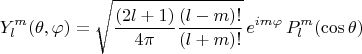 $$Y_l^m(\theta,\varphi)=\sqrt{\frac{(2l+1)}{4\pi}\frac{(l-m)!}{(l+m)!}}\,e^{im\varphi}\,P_l^m(\cos\theta)$$
