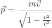$\vec{p}=\dfrac{m\vec{v}}{\sqrt{1-\frac{v^2}{c^2}}}$