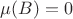 $\mu(B)=0$