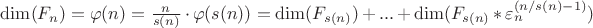 $\dim(F_n)=\varphi(n)=\frac{n}{s(n)} \cdot \varphi(s(n))=\dim(F_{s(n)})+...+\dim(F_{s(n)}*\varepsilon_n^{(n/s(n)-1)})$
