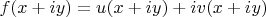 $f(x+i y)=u(x+i y)+i v(x + i y)$
