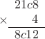 $
\begin{array}{r}
\times
\begin{array}{r}
21c8 \\
     4 \\
\hline
8c12
\end{array} \\
\begin{array}{r}
\end{array}
\end{array}
$