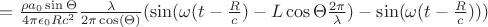$= \tfrac{\rho a_0 \sin\Theta }{4\pi\epsilon_0 R c^2 } \tfrac{\lambda}{2\pi \cos(\Theta)} (\sin(\omega (t-\tfrac{R}{c}) - L\cos\Theta \tfrac{2\pi}{\lambda}) - \sin(\omega (t-\tfrac{R}{c}) ))$
