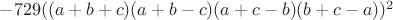$-729((a+b+c)(a+b-c)(a+c-b)(b+c-a))^2$