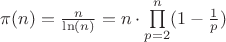$\pi(n)=\frac{n}{\ln(n)}=n\cdot\prod\limits_{p=2}^{n}(1-\frac{1}{p})$