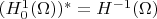 $(H^1_0(\Omega))^*=H^{-1}(\Omega)$