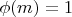 $\phi(m)=1$