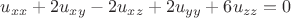 $$u_{xx}+2u_{xy}-2u_{xz}+2u_{yy}+6u_{zz}=0$$