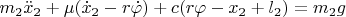 $$m_2\ddot x_2+\mu(\dot x_2-r\dot \varphi)+c(r\varphi-x_2+l_2)=m_2g$$