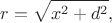 \[r = \sqrt {x^2  + d^2 } ,
\]