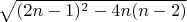 $ \sqrt{(2n-1)^2-4n(n-2)}$